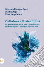 Cellulosa e Sostenibilità: La produzione della pasta di cellulosa, le tecnologie e l’impatto ambientale. E-book. Formato EPUB ebook