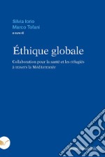 Éthique globale: Collaboration pour la santé et les réfugiés à travers la Méditerranée. E-book. Formato EPUB ebook