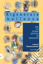 Rigenerare bellezza: Per un museo diffuso di comunità. E-book. Formato PDF ebook