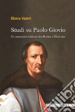 Studi su Paolo Giovio: Un umanista italiano tra Roma e l’Europa. E-book. Formato EPUB