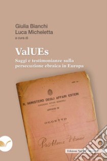 ValUEs: Saggi e testimonianze sulla persecuzione ebraica in Europa. E-book. Formato EPUB ebook di Luca Micheletta