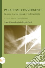 Paradigmi convergenti: Guerra, Global Security, Vulnerabilità. E-book. Formato EPUB ebook