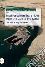 Mediterranean Transitions from the Gulf to the Sahel: The Role of Italy and the EU. E-book. Formato EPUB ebook