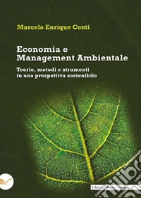 Economia e Management Ambientale: Teorie, metodi e strumenti in una prospettiva sostenibile. E-book. Formato EPUB ebook