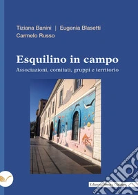 Esquilino in campo: Associazioni, comitati, gruppi e territorio. E-book. Formato EPUB ebook