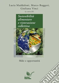 Sostenibilità alimentare e ristorazione collettiva: Sfide e opportunità. E-book. Formato EPUB ebook