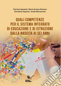 Quali competenze per il Sistema integrato di educazione e di istruzione dalla nascita ai sei anni. E-book. Formato EPUB ebook