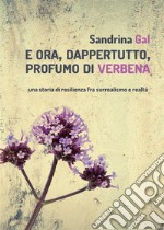 E ora, dappertutto, profumo di verbena. E-book. Formato EPUB ebook