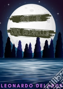 Scimmie nel cervello. E-book. Formato PDF ebook di Leonardo Delarge