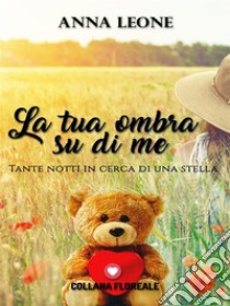 La tua ombra su di me (Floreale). E-book. Formato EPUB ebook di Anna Leone