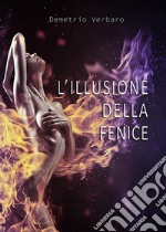 L'illusione della fenice. E-book. Formato EPUB ebook