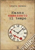 Hanno ammazzato il tempo. E-book. Formato Mobipocket ebook