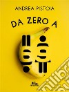 Da zero a 69. E-book. Formato EPUB ebook di Andrea Pistoia