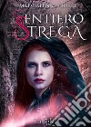 Il sentiero della strega. E-book. Formato EPUB ebook di Maddalena Tiblissi