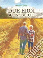 Due eroi sconosciuti (Policromia). E-book. Formato EPUB