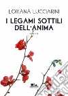 I legami sottili dell'anima (Gli scrittori della porta accanto). E-book. Formato EPUB ebook di Loriana Lucciarini