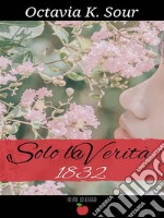 Solo la verità 1832 ( Collana Io me lo leggo). E-book. Formato EPUB ebook