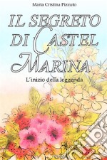 Il segreto di Castel Marina (Collana Policromia). E-book. Formato EPUB ebook