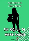 Un Koala di nome Shane. E-book. Formato EPUB ebook di Alessandra Apruzzese