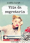 Vita da Segretaria. E-book. Formato EPUB ebook di Anita Cainelli