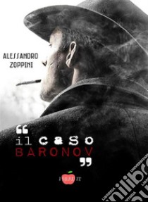 Il caso Baronov. E-book. Formato EPUB ebook di Alessandro Zoppini