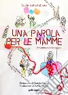 Una parola per le mamme@mammamiacheviaggio. E-book. Formato EPUB ebook di Lucia Anita Iuliano