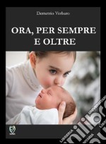 Ora, per sempre e oltre. E-book. Formato EPUB