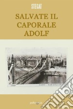 Salvate il caporale Adolf. E-book. Formato EPUB