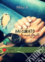 Hai curato le mie ferite. E-book. Formato EPUB ebook