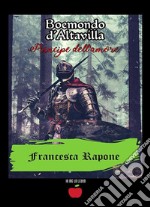 Boemondo D&apos;Altavilla principe dell&apos;amore. E-book. Formato EPUB ebook