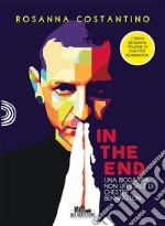 In the endUna biografia non ufficiale di Chester Bennington. E-book. Formato EPUB