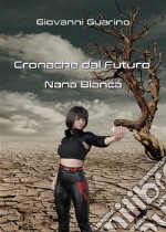 Cronache dal FuturoNana Bianca. E-book. Formato EPUB ebook