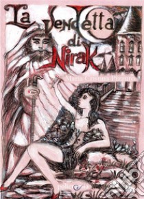 La vendetta di Nirak. E-book. Formato EPUB ebook di Maria Cristina Pizzuto