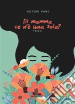 Di mamma ce n&apos;e` una sola?. E-book. Formato EPUB ebook