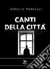 Canti della città. E-book. Formato EPUB ebook