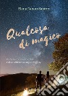 Qualcosa di magico. E-book. Formato EPUB ebook di Elena Genero Santoro