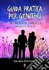 Guida pratica per genitoriCome aiutare i bambini a crescere sereni. E-book. Formato EPUB ebook di Sabrina D'Amanti