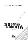 Sognando la libertà. E-book. Formato EPUB ebook