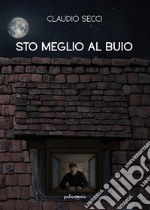 Sto meglio al buio. E-book. Formato EPUB ebook