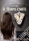 Il tempo limite. E-book. Formato EPUB ebook di Clementina Tirino