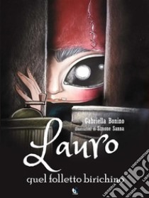 Lauro, quel folletto birichino. E-book. Formato EPUB ebook di Gabriella Bonino