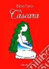 Càscara. E-book. Formato EPUB ebook di Elena Ferro