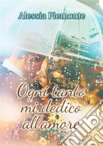 Ogni tanto mi dedico all’amore. E-book. Formato EPUB ebook