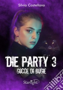 Die Party 3 - Gocce di bugie. E-book. Formato EPUB ebook di Silvia Castellano