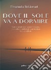 Dove il sole va a dormire. E-book. Formato EPUB ebook di Emanuela Baldassari