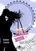 Sex, hugs e rock'n'roll. E-book. Formato EPUB