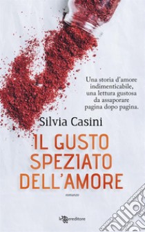 Il gusto speziato dell'amore. E-book. Formato EPUB ebook di Silvia Casini