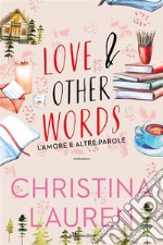 Love and Other Words. L’amore e altre parole. E-book. Formato EPUB ebook