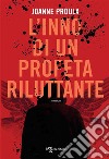 L'inno di un profeta riluttante. E-book. Formato EPUB ebook di Joanne Proulx