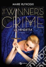 The Winner&apos;s Crime – La vendetta. E-book. Formato EPUB ebook